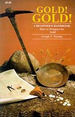 Image for Gold! Gold!: A Beginner's Handbook: How to Prospect for Gold Gold! Gold!: A Beginner's Handbook: How to Prospect for Gold