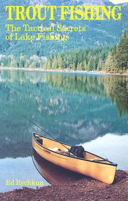 Trout Fishing: The Tactical Secrets of Lake Fishing (3rd Printing) (2019 Reprint)