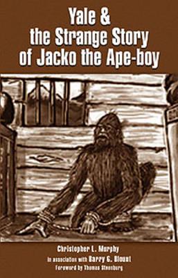 Yale and the Strange Story of Jacko the Ape-Boy