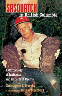 Image for Sasquatch in British Columbia: A Chronology of Incidents & Important Events