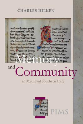 Memory and Community in Medieval Southern Italy: The History, Chapter Book, and Necrology of Santa Maria Del Gualdo Mazzocca