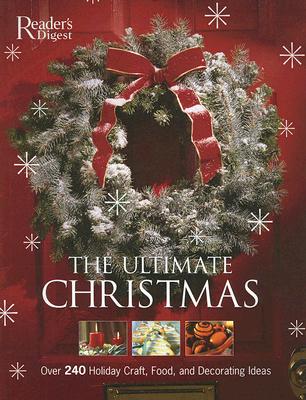 The Ultimate Christmas Book: Over 240 Holiday Craft, Food, and Decorating Ideas
