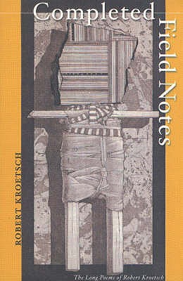 Completed Field Notes: the Long Poems of Robert Kroetsch