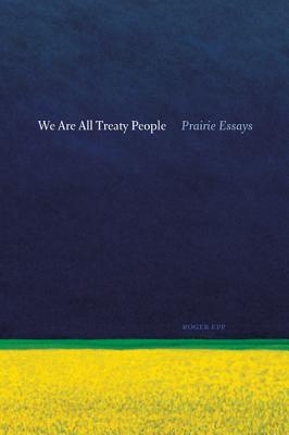 We Are All Treaty People: Prairie Essays