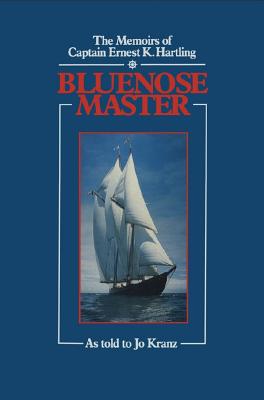 Bluenose Master : The Memoirs of Captain Ernest K. Hartling. cardcovers