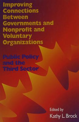 Image for Improving Connections between Governments, Nonprofit and Voluntary Organizations: Public Policy and the Third Sector (Volume 66) (Queen's Policy Studies Series)