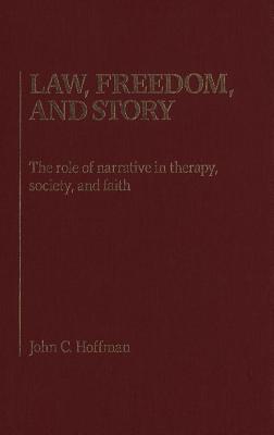 Law, Freedom and Story: The Role of Narrative in Therapy, Society and Faith