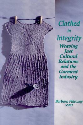 Clothed in Integrity: Weaving Just Cultural Relations and the Garment Industry (Studies in Women and Religion)