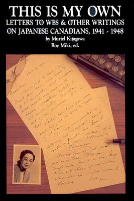 Image for This Is My Own: Letters to Wes & Other Writings on Japanese Canadians, 1941-1948
