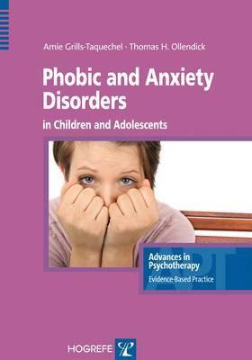 Phoebic and Anxiety Disorders in Children and Adolescents (Advances in Psychotherapy - Evidence-Based Practice)