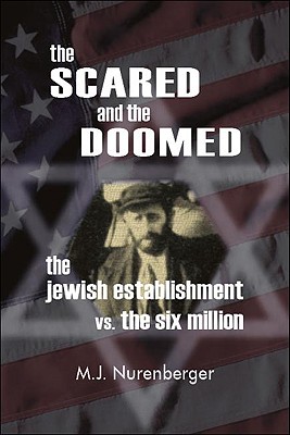 Scared And the Doomed: The Jewish Establishment Vs the Six Million