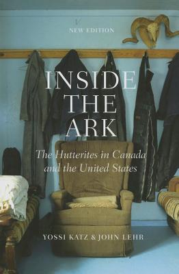 Image for Inside the Ark: The Hutterites in Canada and the United States