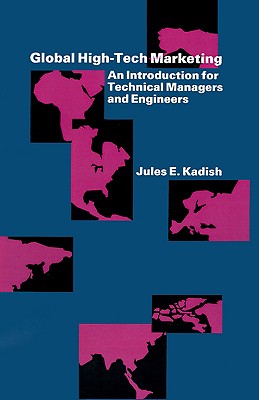 Global High-Tech Marketing: An Introduction for Technical Managers and Engineers (Artech House Professional Development Library)