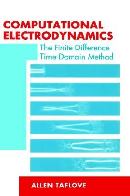Computational Electrodynamics the Finite-Difference Time-Domain Method (Artech House Antenna Library and Technology Management Libra)