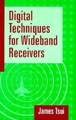 Image for Digital Techniques for Wideband Receivers (Artech House Radar Library)