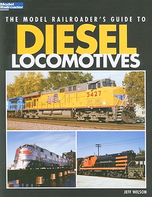 The Model Railroader's Guide to Diesel Locomotives