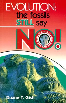 Evolution: The Fossils Still Say No!