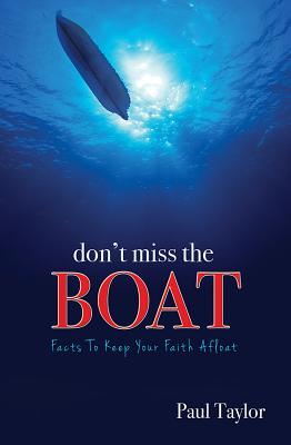 Image for Don't Miss the Boat: Facts to Keep Your Faith Afloat