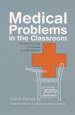 Medical Problems in the Classroom: The Teacher's Role in Diagnosis and Management