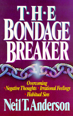 Image for The Bondage Breaker: Overcoming Negative Thoughts, Irrational Feelings, Habitual Sins