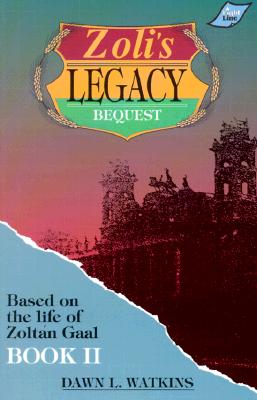 Image for Zoli's Legacy: Based on the Life of Zoltan Gaal, Book 2: Bequest