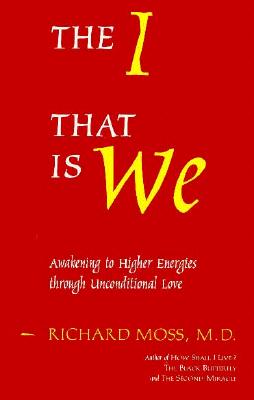 The I That Is We: Awakening to Higher Energies Through Unconditional Love