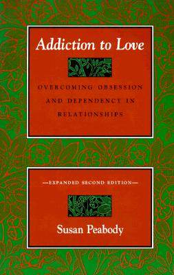 Addiction to Love Overcoming Obsession and Dependency in Relationships