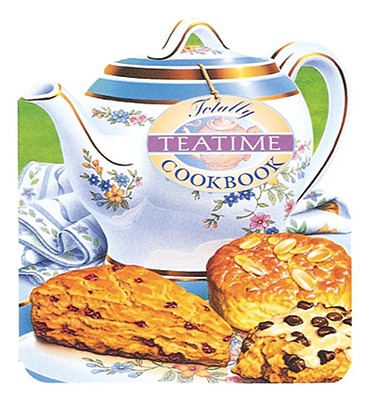Totally Teatime Cookbook (Totally Cookbooks)