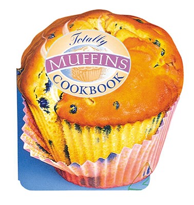 Totally Muffins Cookbook (Totally Cookbooks)
