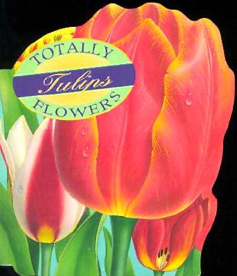 Totally Flowers - Totally Tulips