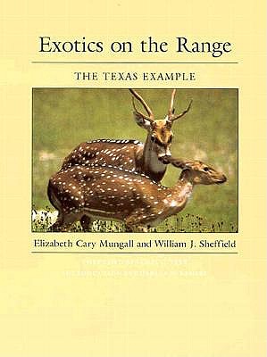 Exotics on the Range: The Texas Example [Louise Lindsey Merrick Natural Environment Series]