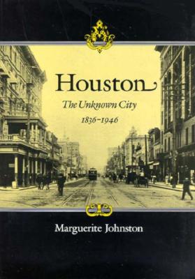 Houston Signed The Unknown City, 1836-1946
