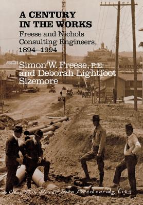 A Century in the Works Freese and Nichols, Consulting Engineers, 1894-1994