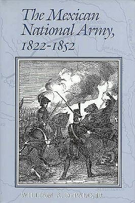 Image for The Mexican National Army, 1822-1852 (Volume 52) (Williams-Ford Texas A&M University Military History Series)