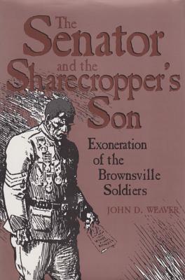 The Senator and the Sharecropper's Son Exoneration of the Brownville Soldiers