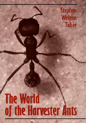 Image for The World of the Harvester Ants (Volume 23) (W. L. Moody Jr. Natural History Series) The World of the Harvester Ants (Volume 23) (W. L. Moody Jr. Natural History Series)