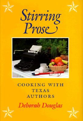 Stirring Prose Cooking With Texas Authors