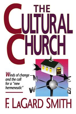 Image for The Cultural Church: Winds of Change and the Call for a New Hermeneutic The Cultural Church: Winds of Change and the Call for a New Hermeneutic