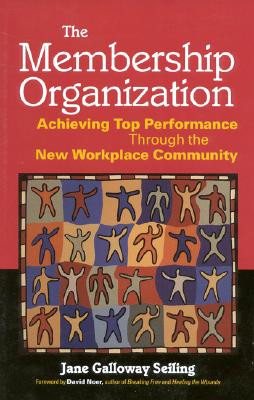 THE MEMBERSHIP ORGANIZATION. Achieving Top Performance Through the New Workplace Community