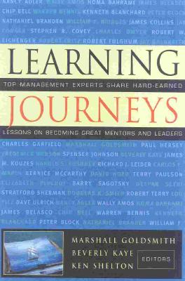 Learning Journeys: Top Management Experts Share Hard-Earned Lessons on Becoming Great Mentors and Leaders