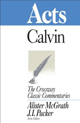 Acts. (The Crossway Classic Commentaries series).
