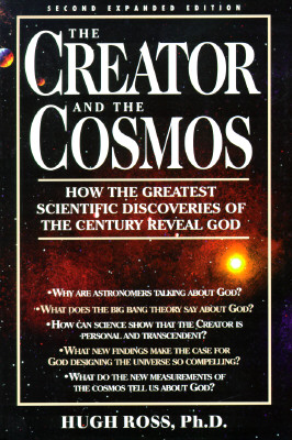 The Creator and the Cosmos: How the Greatest Scientific Discoveries of the Century Reveal God