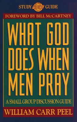 What God Does When Men Pray: A Small-Group Discussion Guide (Study Promise Guide)