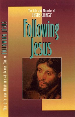 Image for Following Jesus (The Life and Ministry of Jesus Christ) Following Jesus (The Life and Ministry of Jesus Christ)