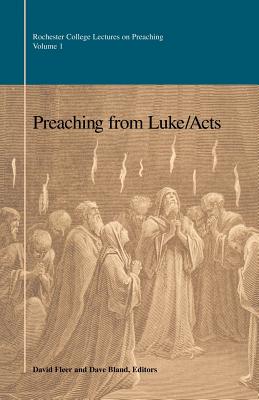 Image for Preaching from Luke/Acts (The Rochester College Lectures on Preaching) (Publications of the International Center of Medieval Art) Preaching from Luke/Acts (The Rochester College Lectures on Preaching) (Publications of the International Center of Medieval Art)