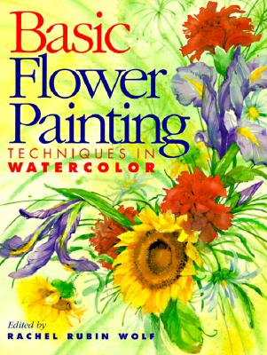 Image for Basic Flower Painting Techniques in Watercolor: Techniques in Watercolor (Basic Techniques)