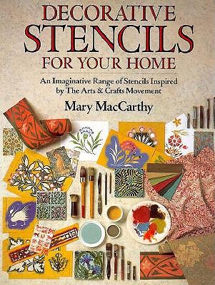 Decorative Stencils for Your Home: An Imaginative Range of Stencils Inspired by the Arts & Crafts Movement