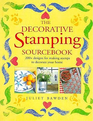 The Decorative Stamping Sourcebook: 200+ Designs for Making Stamps to Decorate Your Home