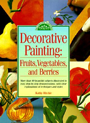 Decorative Painting: Fruits, Vegetables, and Berries