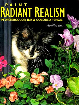 Paint Radiant Realism in Watercolor, Ink & Colored Pencil
